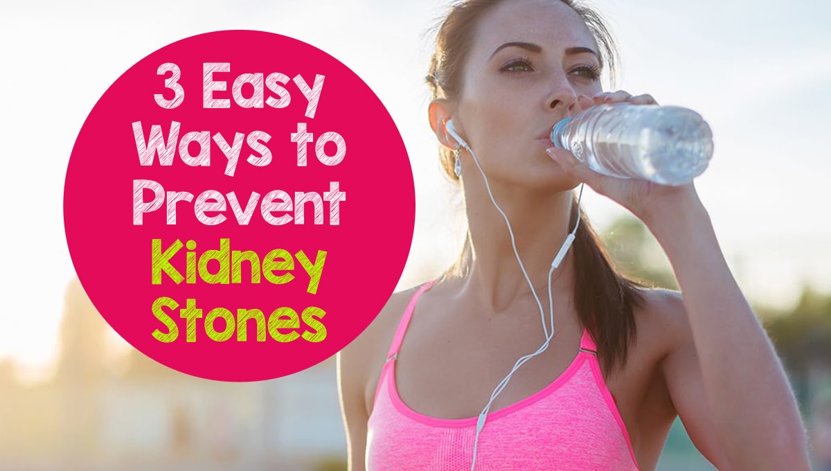 3 Easy Ways to Prevent Kidney Stones