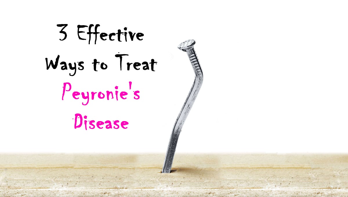 3 Effective Ways to Treat Peyronie’s Disease