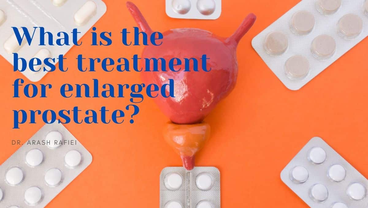 What is the best treatment for enlarged prostate?