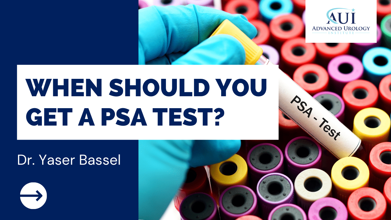 When Is the Right Time for a PSA Test, According to Dr. Yaser Bassel?