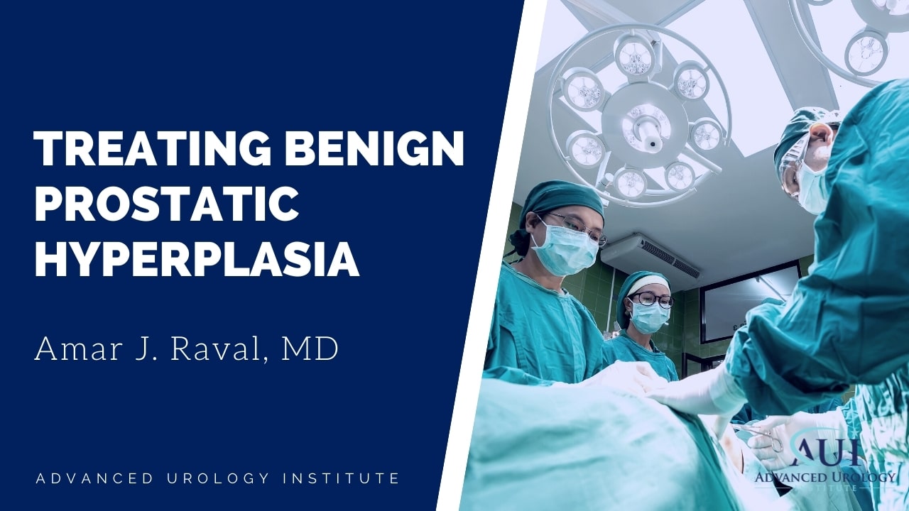 Treating Benign Prostatic Hyperplasia