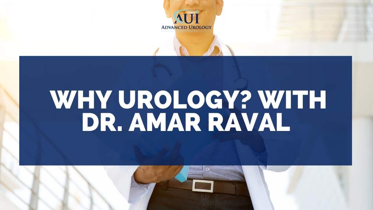 Who is Dr. Amar Raval and Why Did He Choose Urology?
