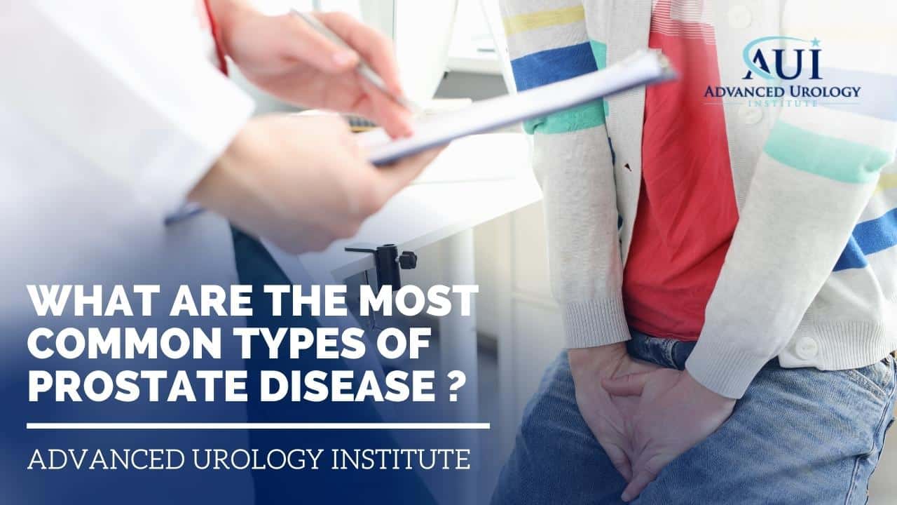 What are the most common types of prostate disease?