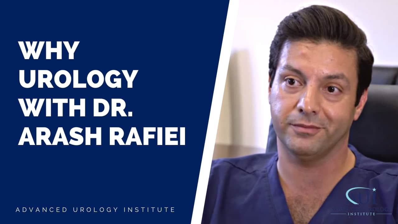 Why Urology with Dr. Arash Rafiei