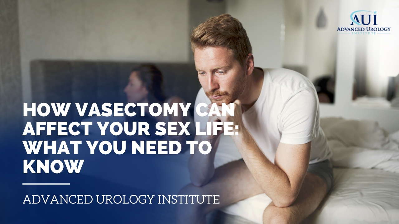 How Vasectomy Can Affect Your Sex Life: What You Need to Know
