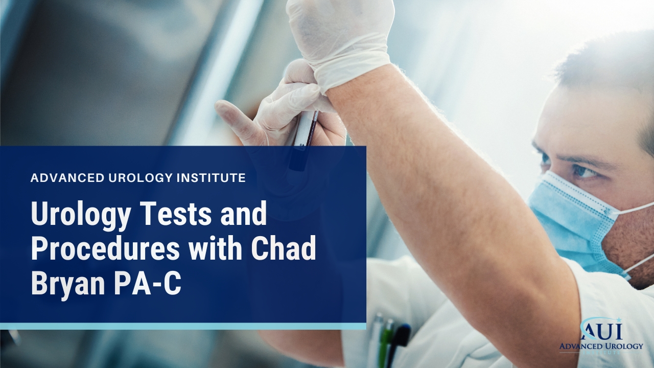 Urology Tests and Procedures with Chad Bryan PA-C
