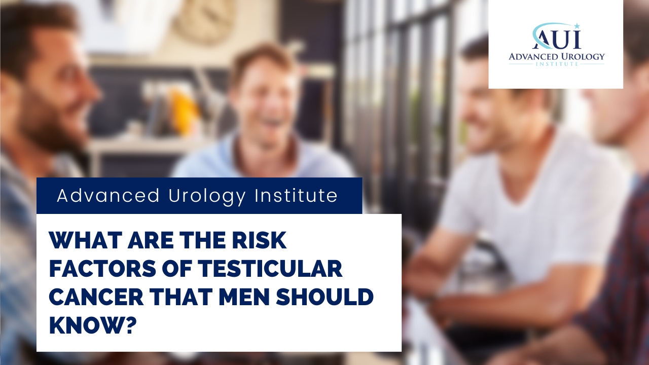 What are the risk factors of Testicular Cancer that men should know?