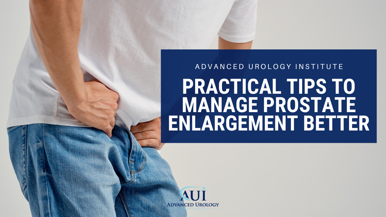 Practical Tips to Manage Prostate Enlargement Better