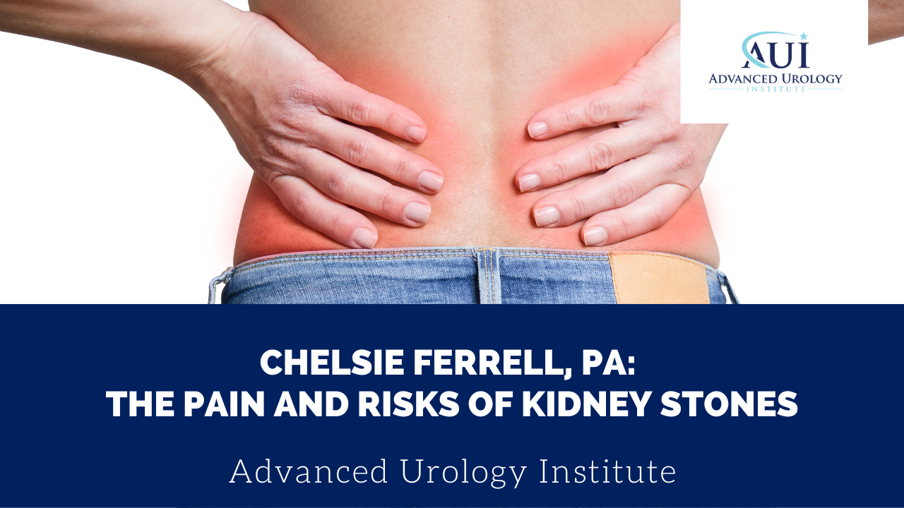 Chelsie Ferrell, PA: The Pain and Risks of Kidney Stones